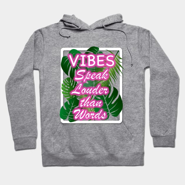 Vibes Speak Louder than Words Hoodie by Nirvanax Studio